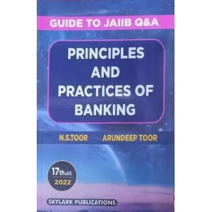 Toor's Principles & Practices of Banking (Old Syllabus Edn. 2022): Guide to JAIIB by N.S.Toor & Aundeep Toor | Skylark Publication